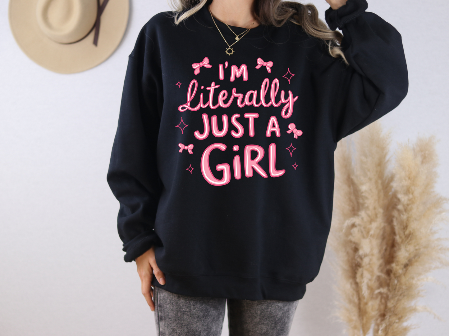 I’m Literally Just A Girl Sweatshirt