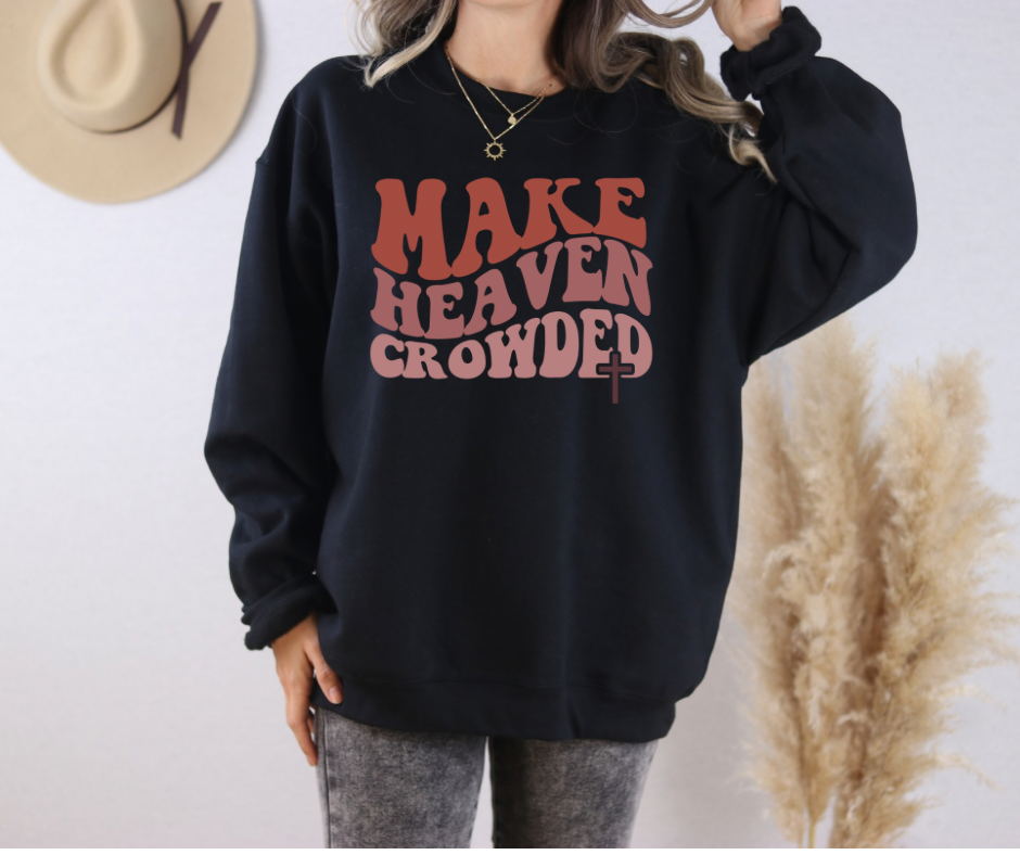 Make Heaven Crowded Sweatshirt