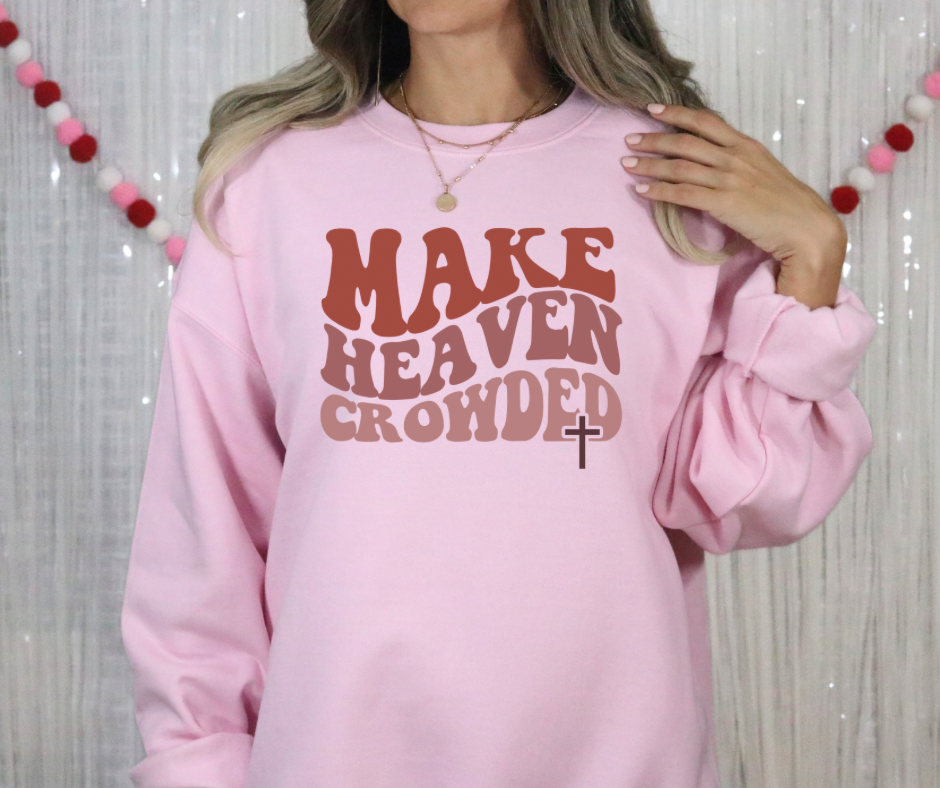 Make Heaven Crowded Sweatshirt