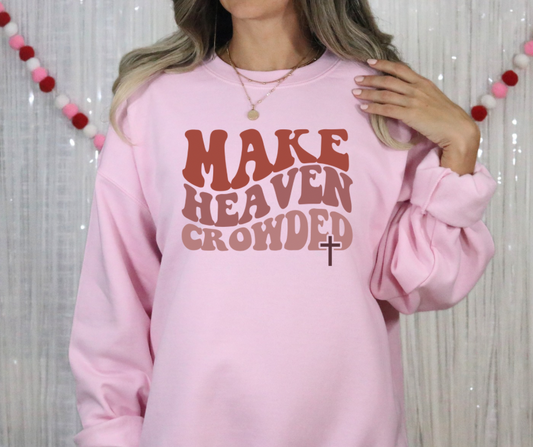 Make Heaven Crowded Sweatshirt